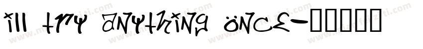 ill try anything once字体转换